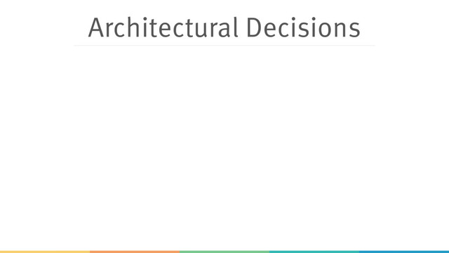 Architectural Decisions
