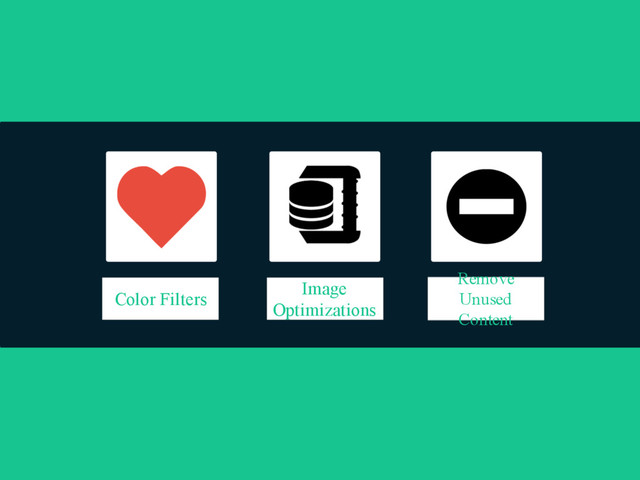 Remove
Unused
Content
Image
Optimizations
Color Filters
