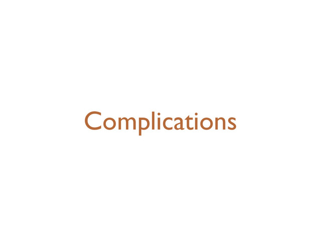 Complications

