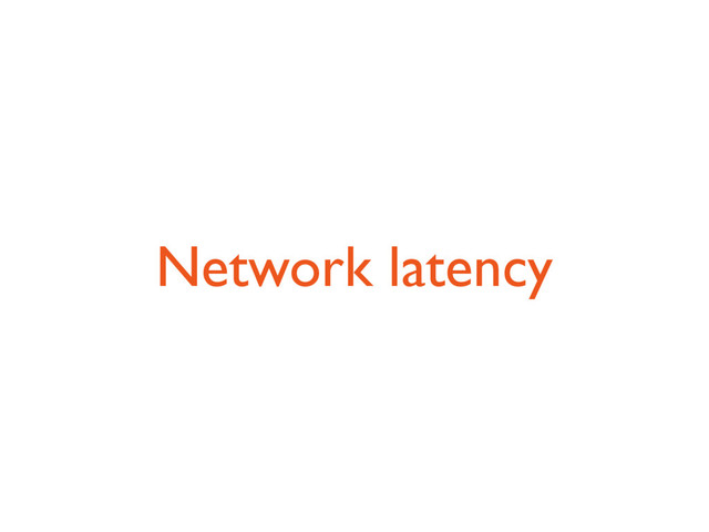 Network latency
