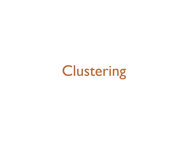 Clustering
