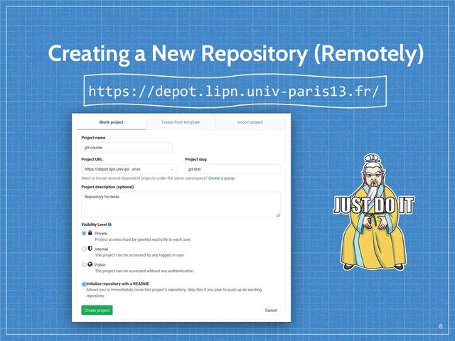 Creating a New Repository (Remotely)
8
https://depot.lipn.univ-paris13.fr/
