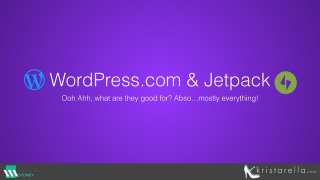 WordPress.com & Jetpack
Ooh Ahh, what are they good for? Abso…mostly everything!

