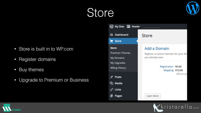 Store
• Store is built in to WP.com
• Register domains
• Buy themes
• Upgrade to Premium or Business


