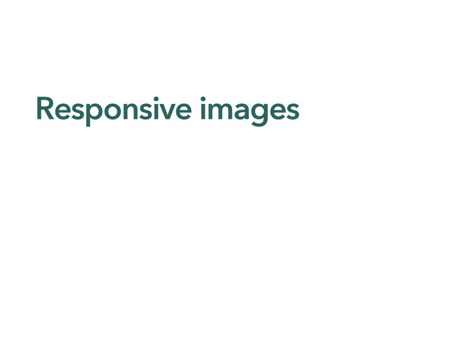 Responsive images

