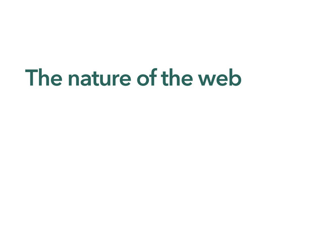 The nature of the web
