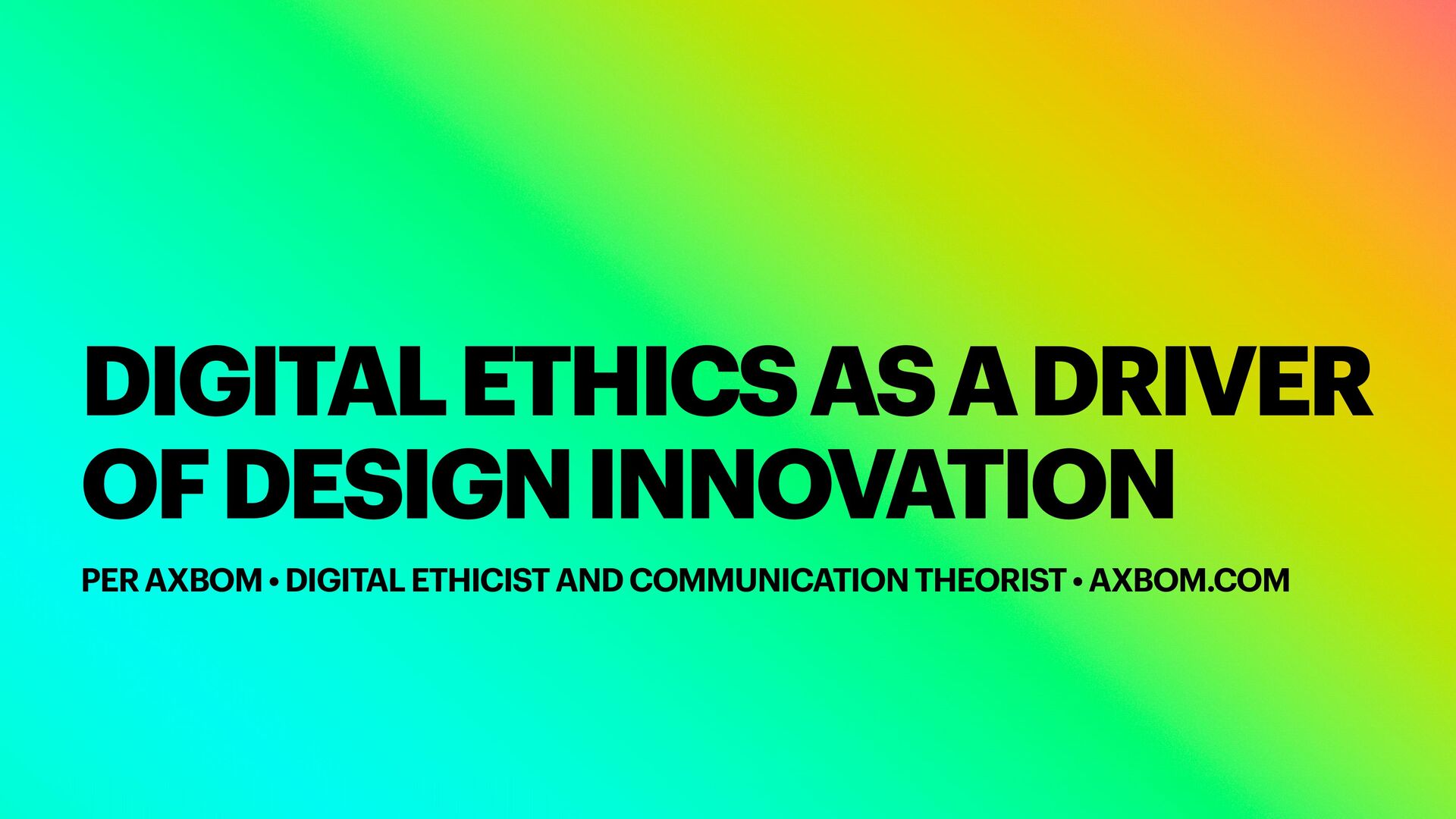 Digital Ethics as a Driver of Design Innovation - Speaker Deck