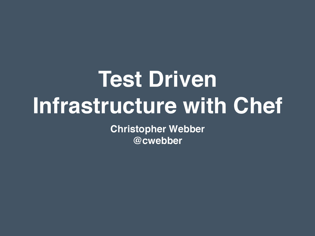 Test Driven Infrastructure with Chef - Speaker Deck