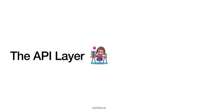 The API Layer
superface.ai
