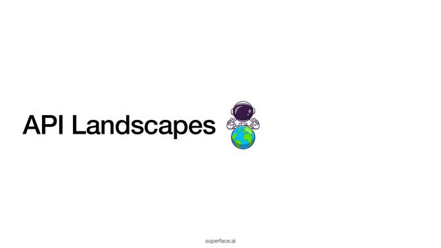 API Landscapes
superface.ai

