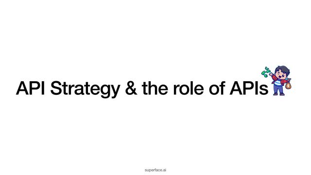API Strategy & the role of APIs
superface.ai
