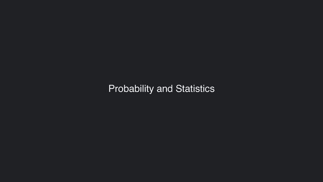 Probability and Statistics
