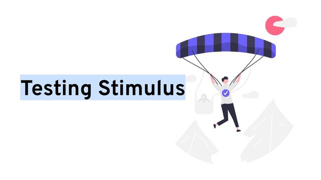 Testing Stimulus
