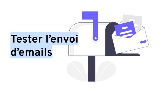 Tester l’envoi
d’emails
