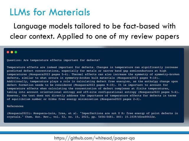 LLMs for Materials
Language models tailored to be fact-based with
clear context. Applied to one of my review papers
https://github.com/whitead/paper-qa
