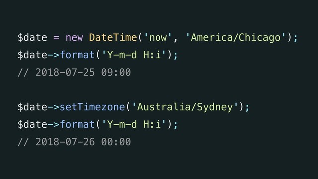 $date = new DateTime('now', 'America/Chicago'); 
$date->format('Y-m-d H:i');  
// 2018-07-25 09:00  
 
$date->setTimezone('Australia/Sydney'); 
$date->format('Y-m-d H:i');  
// 2018-07-26 00:00
