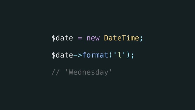 $date = new DateTime; 
$date->format('l'); 
// 'Wednesday'
