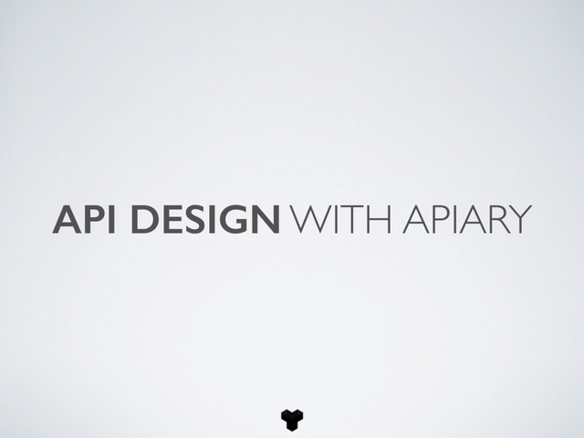 API DESIGN WITH APIARY
