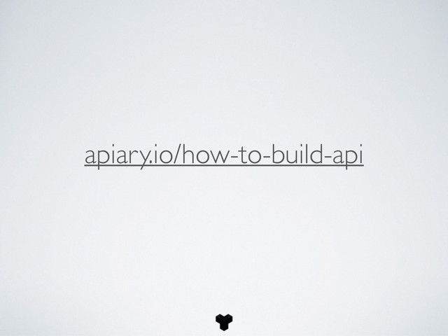 apiary.io/how-to-build-api
