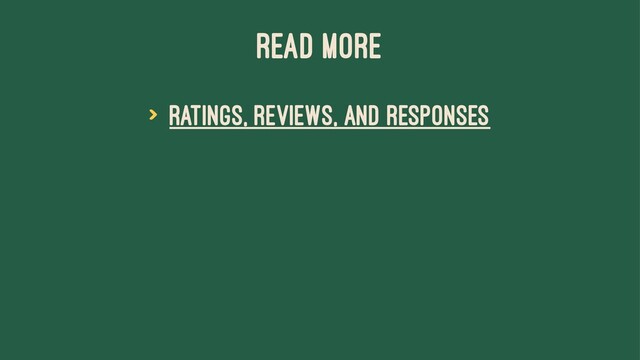 READ MORE
> Ratings, Reviews, and Responses

