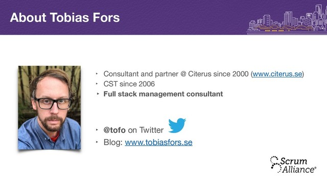 ‣ Consultant and partner @ Citerus since 2000 (www.citerus.se)

‣ CST since 2006

‣ Full stack management consultant
‣ @tofo on Twitter

‣ Blog: www.tobiasfors.se
About Tobias Fors
