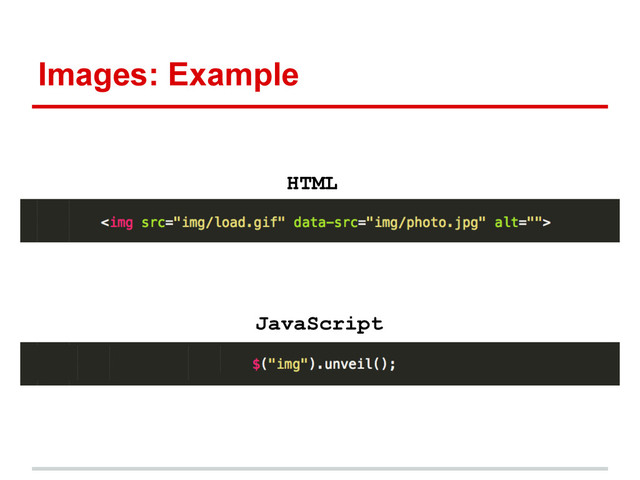 Images: Example
HTML
JavaScript
