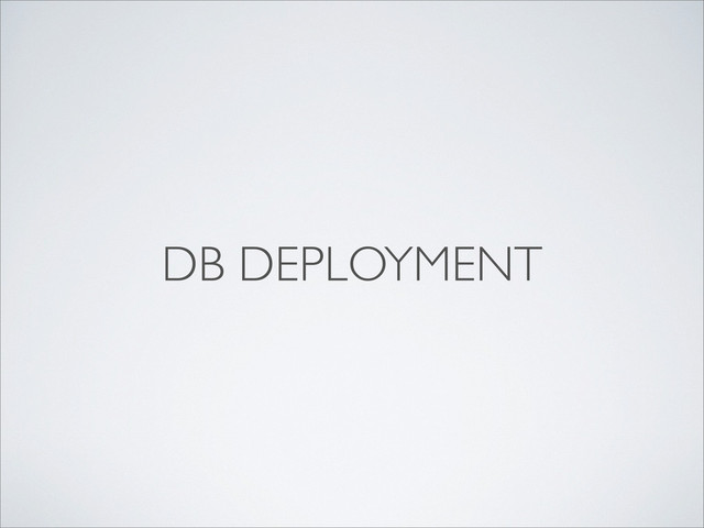 DB DEPLOYMENT
