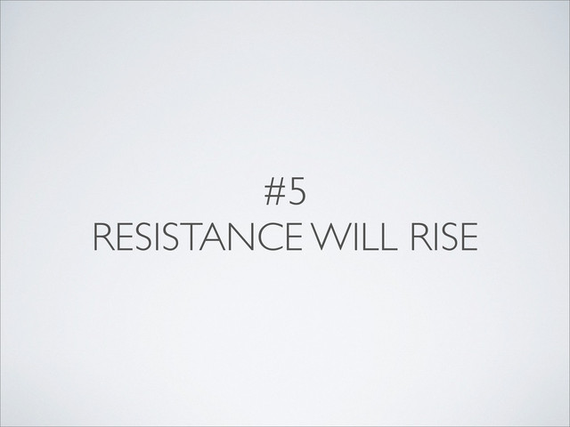 #5
RESISTANCE WILL RISE
