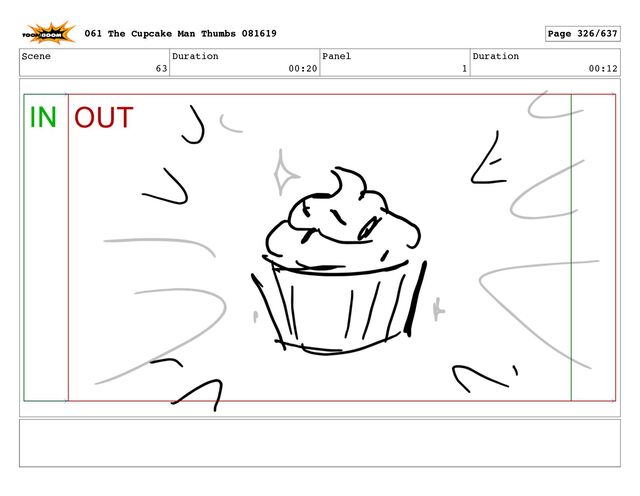 Scene
63
Duration
00:20
Panel
1
Duration
00:12
061 The Cupcake Man Thumbs 081619 Page 326/637
