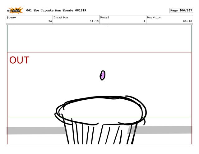 Scene
76
Duration
01:19
Panel
4
Duration
00:10
061 The Cupcake Man Thumbs 081619 Page 406/637
