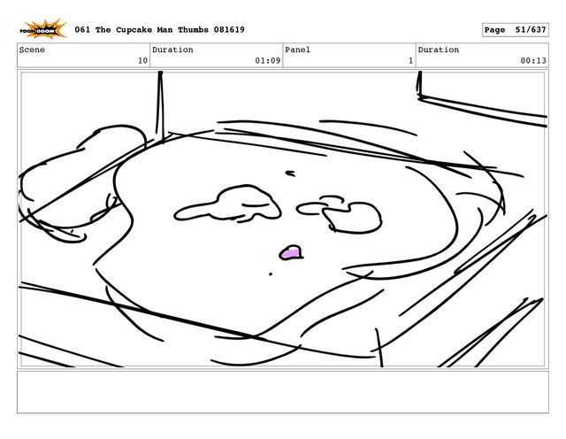 Scene
10
Duration
01:09
Panel
1
Duration
00:13
061 The Cupcake Man Thumbs 081619 Page 51/637
