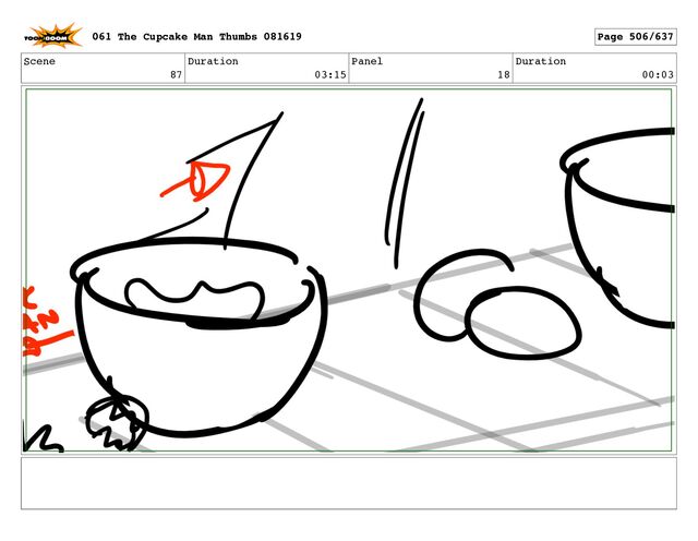 Scene
87
Duration
03:15
Panel
18
Duration
00:03
061 The Cupcake Man Thumbs 081619 Page 506/637
