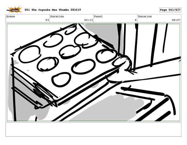 Scene
93
Duration
02:13
Panel
6
Duration
00:07
061 The Cupcake Man Thumbs 081619 Page 561/637
