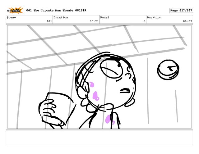 Scene
101
Duration
00:21
Panel
3
Duration
00:07
061 The Cupcake Man Thumbs 081619 Page 617/637
