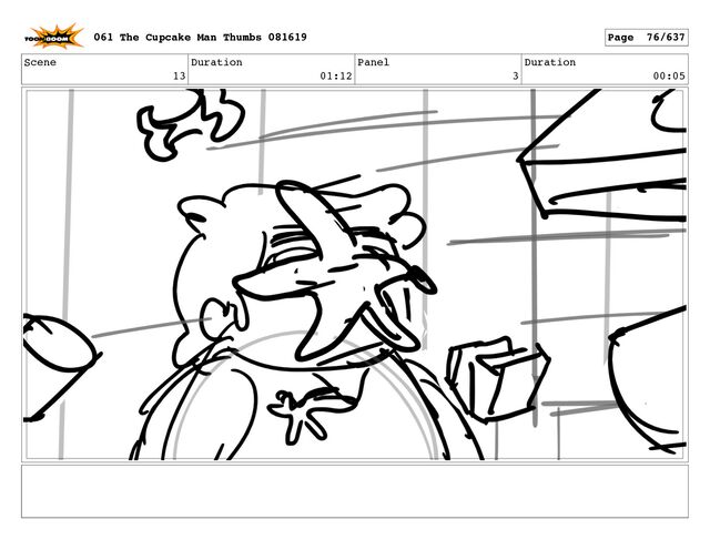Scene
13
Duration
01:12
Panel
3
Duration
00:05
061 The Cupcake Man Thumbs 081619 Page 76/637
