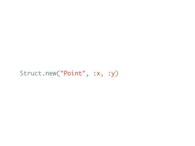Struct.new("Point", :x, :y)
