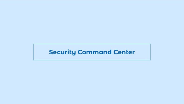 Security Command Center
