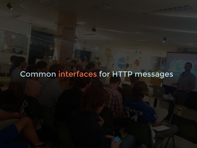 Common interfaces for HTTP messages
