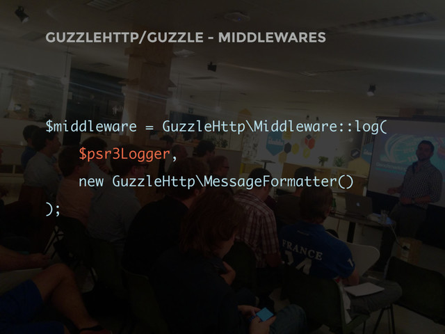 GUZZLEHTTP/GUZZLE - MIDDLEWARES
$middleware = GuzzleHttp\Middleware::log(
$psr3Logger,
new GuzzleHttp\MessageFormatter()
);
