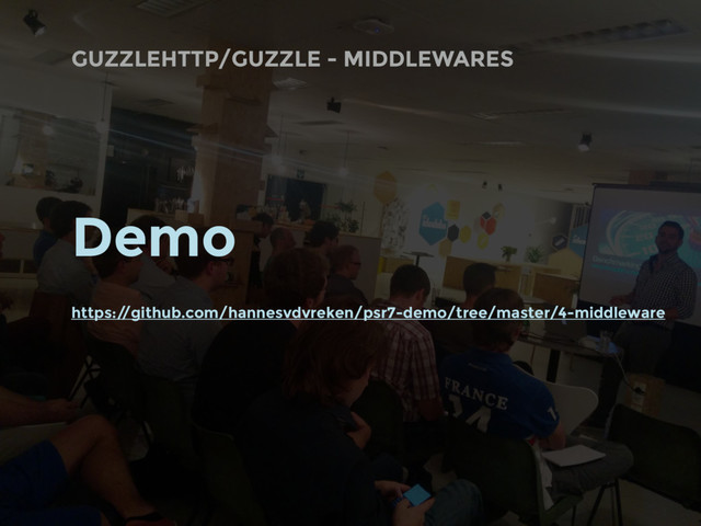 GUZZLEHTTP/GUZZLE - MIDDLEWARES
Demo
https:/
/github.com/hannesvdvreken/psr7-demo/tree/master/4-middleware
