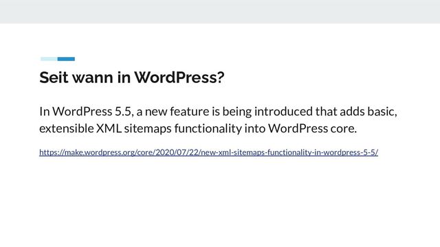 Seit wann in WordPress?
In WordPress 5.5, a new feature is being introduced that adds basic,
extensible XML sitemaps functionality into WordPress core.
https://make.wordpress.org/core/2020/07/22/new-xml-sitemaps-functionality-in-wordpress-5-5/
