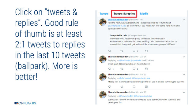 32
Click on “tweets &
replies”. Good rule
of thumb is at least
2:1 tweets to replies
in the last 10 tweets
(ballpark). More is
better!
