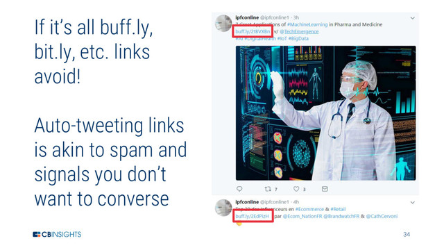 34
If it’s all buff.ly,
bit.ly, etc. links
avoid!
Auto-tweeting links
is akin to spam and
signals you don’t
want to converse
