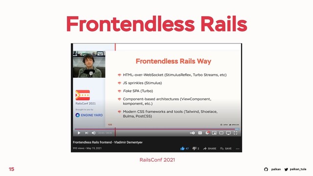 palkan_tula
palkan
Frontendless Rails
RailsConf 2021
15
