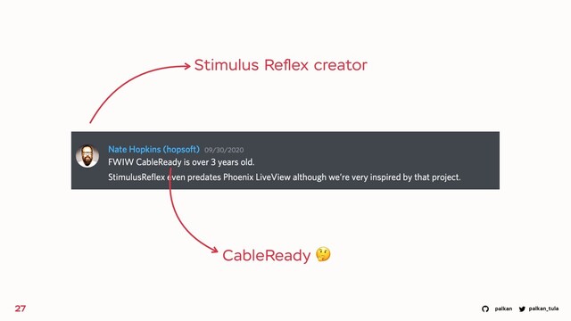 palkan_tula
palkan
27
Stimulus Reﬂex creator
CableReady 🤔
