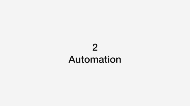 2
Automation
