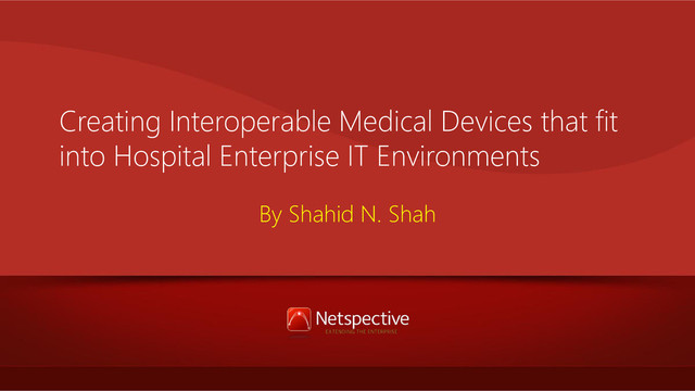 Creating Interoperable Medical Devices that fit into Hospital Enterprise IT Environments