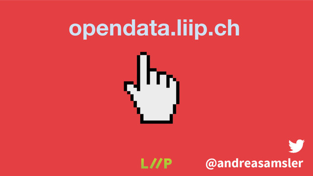 @andreasamsler
opendata.liip.ch
