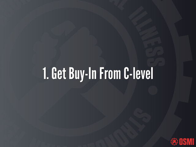 1. Get Buy-In From C-level
