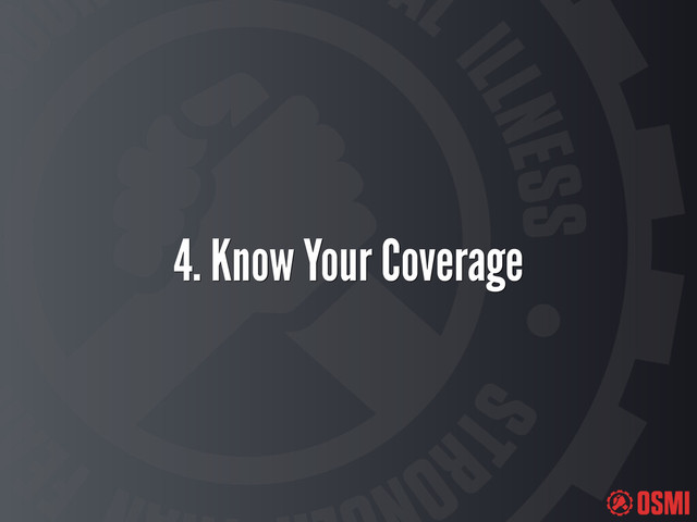 4. Know Your Coverage
